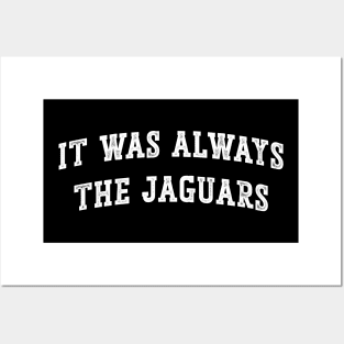 It was always the Jags Jacksonville Jaguars v3 Posters and Art